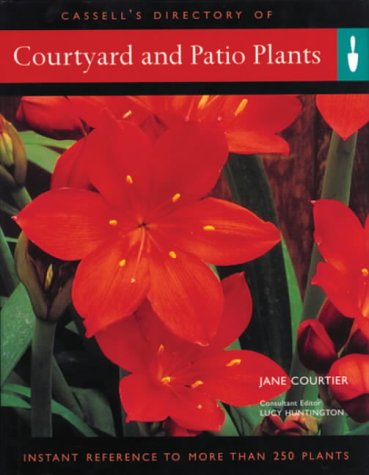 Courtyard And Patio Plants Instant Reference To More Than 250 Courtyard And Patio Plants Instant Reference To More Than 250 By Jane Courtier