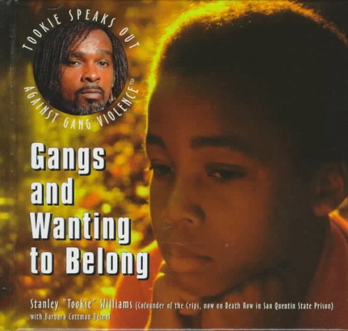 Gangs and Wanting to Belong by Stanley Tookie Williams