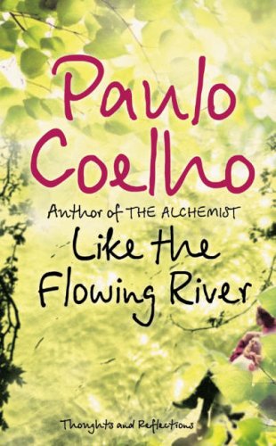 Ebook Like the Flowing River: Thoughts and Reflections by Paulo Coelho read! Ebook Like the Flowing River: Thoughts and Reflections by Paulo Coelho read!
