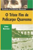 O Triste Fim de Policarpo Quaresma by Lima Barreto O Triste Fim de Policarpo Quaresma by Lima Barreto