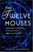 The Twelve Houses: Introduction to the Houses in Astrological Interpretation