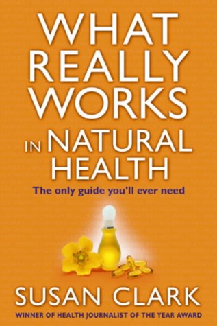 what-really-works-in-natural-health-the-only-guide-you-ll-ever-need