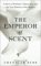 The Emperor of Scent A Story of Perfume, Obsession, and the Last Mystery of the Senses by Chandler Burr