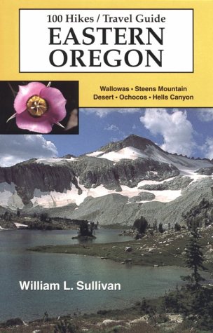 100 Hikes/Travel Guide: Eastern Oregon 978-0967783017 por William L. Sullivan PDF uTorrent