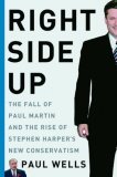 right-side-up-the-fall-of-paul-martin-and-the-rise-of-stephen-harper-s-new-conservatism