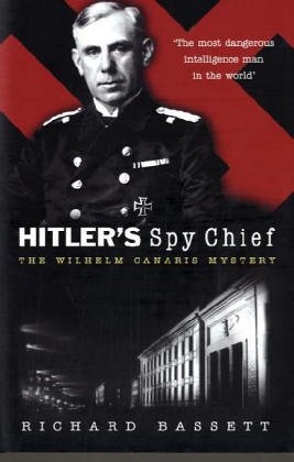 Hitler's Spy Chief: The William Canaris Mystery
