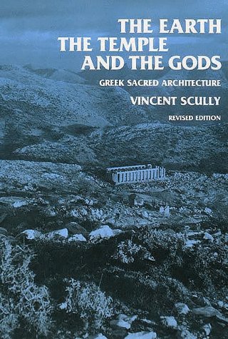 Modern Architecture Vincent Scully the earth, the temple, and the gods: greek sacred architecture Modern Architecture Vincent Scully the earth, the temple, and the gods: greek sacred architecture