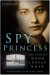 Spy Princess The Life Of Noor Inayat Khan by Shrabani Basu