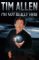 I'm Not Really Here by Tim Allen