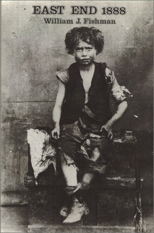 East End 1888: Life in a London Borough Among the Labouring Poor 978-0877225720 por William J. Fishman DJVU FB2 EPUB
