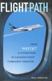 Descargas gratuitas de libros electrónicos para teléfonos inteligentes Flight Path: How WestJet Is Flying High in Canada's Most Turbulent Industry