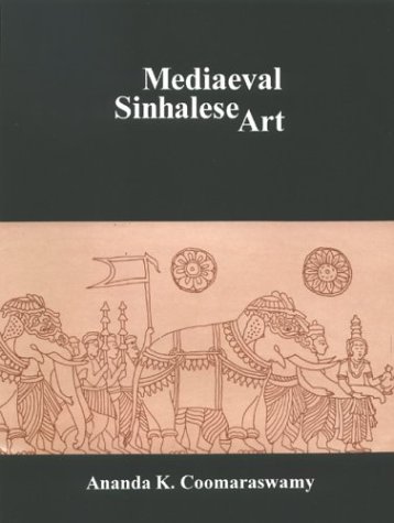 Mediaeval Sinhalese Art: Being a Monograph on Mediaeval Sinhalese Arts & Crafts, Mainly As Surviving in the Eighteenth Century, With an Account of the Structure of Society por Ananda K. Coomaraswamy PDF uTorrent