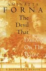 The Devil That Danced on the Water: A Daughters Memoir of Her Father, Her Family, Her Country, and a Continent