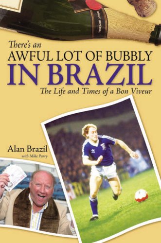 There's an Awful Lot of Bubbly in Brazil: The Life and Times of a Bon Viveur DJVU PDF por Alan Brazil