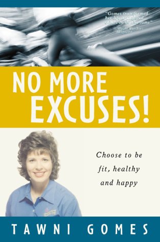 No More Excuses!: Choose to Be Fit, Healthy, and Happy por Tawni Gomes 978-1879706866 EPUB TORRENT