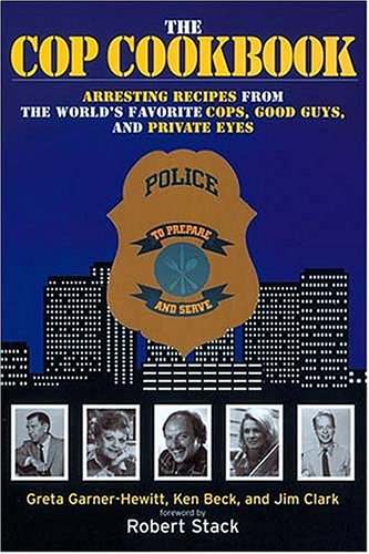 the-cop-cookbook-arresting-recipes-from-the-world-s-favorite-cops-good-guys-and-private-eyes
