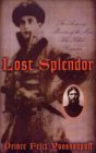 Lost Splendor: The Amazing Memoirs of the Man Who Killed Rasputin
