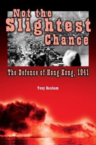 Descargar libros de texto gratuitos en línea Not The Slightest Chance: The Defense Of Hong Kong, 1941