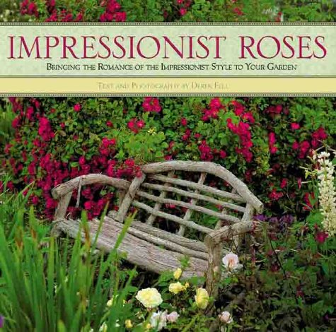 Impressionist Roses: Bringing the Romance of the Impressionist Style to Your Garden 978-1586630089 por Derek Fell PDF FB2