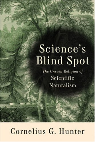 Science's Blind Spot: The Unseen Religion Of Scientific Naturalism DJVU PDF por Cornelius G. Hunter 978-1587431708