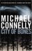 City of Bones (Harry Bosch, #8; Harry Bosch Universe, #10) by Michael Connelly