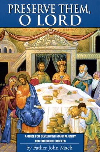 Preserve Them, O Lord: A Guide for Orthodox Couples in Developing Marital Unity EPUB FB2 978-1888212013