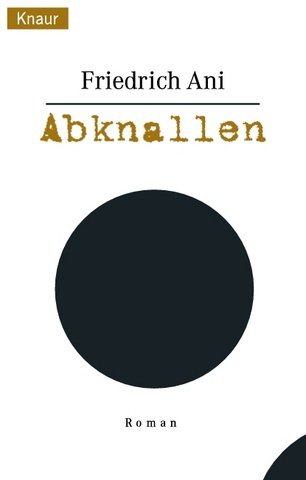 Abknallen PDF iBook EPUB por Friedrich Ani 978-3426618578