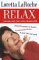 Relax - You May Only Have a Few Minutes Left Using the power of humor to overcome stress in your life and work by Loretta LaRoche