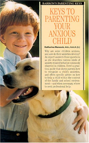 Keys to Parenting Your Anxious Child Keys to Parenting Your Anxious Child Descargas gratuitas de libros en ipad