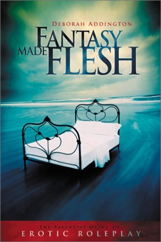 Fantasy Made Flesh: The Essential Guide to Erotic Roleplay Libros de Android para descargar gratis