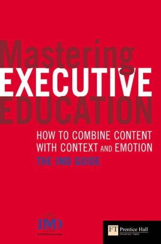 Mastering Executive Education: How To Combine Content With Context And Emotion: The Imd Guide por Paul Strebel 978-0273705024 MOBI PDF