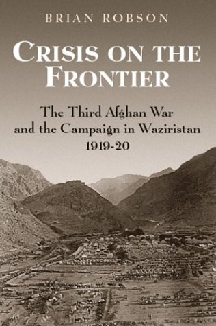 Crisis On The Frontier: The Third Afghan War And The Campaign In Waziristan 1919 1920 Leer libros descargados en Android