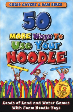 Ebooks archivos de descarga pdf 50 More Ways to Use Your Noodle: Loads of Land and Water Games With Foam Noodle Toys