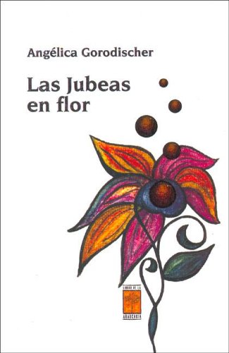 Las Jubeas En Flor EPUB DJVU por Angélica Gorodischer