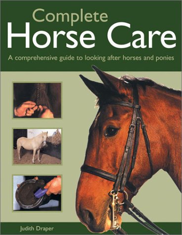 Complete Horse Care: A Comprehensive Guide To Looking After Horses And Ponies 978-1842157848 PDF DJVU por Judith Draper