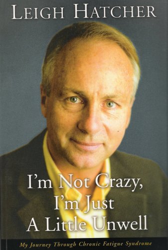 I'm Not Crazy, I'm Just A Little Unwell: My Journey Through Chronic Fatigue Syndrome 978-1876825355 por Leigh Hatcher DJVU PDF
