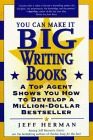 You Can Make It Big Writing Books: A Top Agent Shows How to Develop a Million-Dollar Bestseller Un libro para descargar