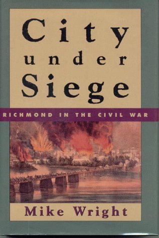 City Under Siege: Richmond in the Civil War