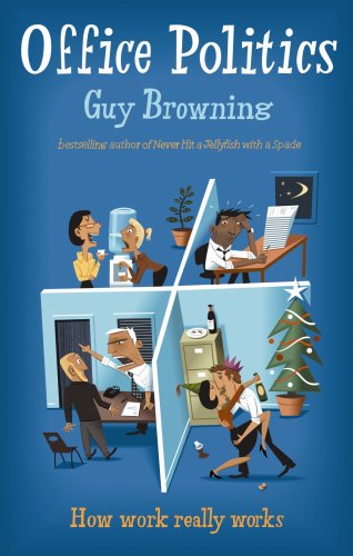Office Politics: How work really works EPUB TORRENT por Guy Browning 978-0091910754