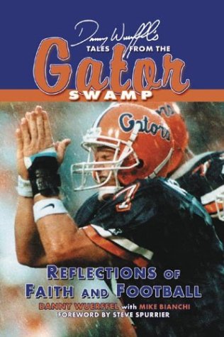Danny Wuerffel Tales from the Gator Swamp: Reflections of Faith and Football 978-1596701564 por Danny Wuerffel ePUB iBook PDF