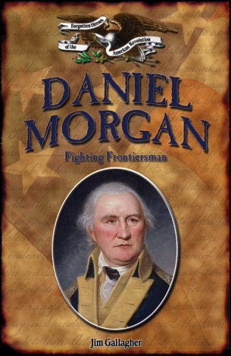 Daniel Morgan: Fighting Frontiersman 978-1595560155 por Jim Gallagher EPUB MOBI