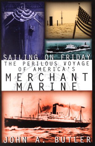 Sailing on Friday: The Perilous Voyage of America's Merchant Marine PDF MOBI 978-1574882995