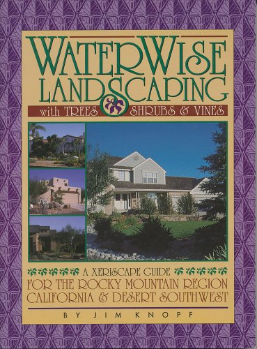 Water Wise Landscaping With Trees, Shrubs, And Vines: A Xeriscape Guide For The Rocky Mountain Region, California, And Desert Southwest Descargas gratuitas de libros electrónicos para Android