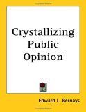 Crystallizing Public Opinion ePUB iBook PDF 978-1417915088 por Edward L. Bernays