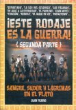 ¡Este rodaje es la guerra!: Sangre, sudor y lágrimas en el plató