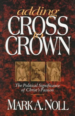 Descargar libros google books gratis Adding Cross to Crown: The Political Significance of Christ's Passion