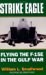 Strike Eagle Flying The F 15 E In The Gulf War by William L. Smallwood