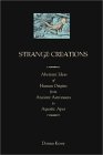 Strange Creations: Aberrant Ideas of Human Origin from Ancient Astronauts to Aquatic Apes
