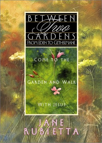 Between Two Gardens: From Eden to Gethsemane Descargador de libros en línea de Google