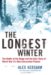 The Longest Winter The Battle of the Bulge and the Epic Story of World War II's Most Decorated Platoon by Alex Kershaw